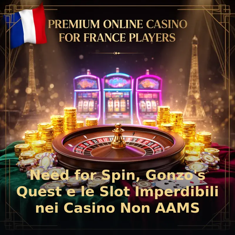 Need for Spin, Gonzo's Quest e le Slot Imperdibili nei Casino Non AAMS